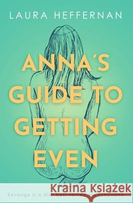 Anna's Guide to Getting Even Laura Heffernan 9781701165991 Independently Published - książka