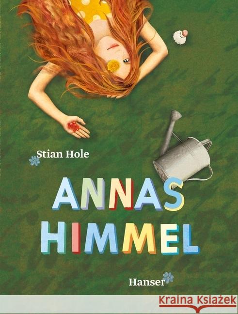 Annas Himmel : Ausgezeichnet mit dem Katholischen Kinder- und Jugendbuchpreis 2015 und dem Troisdorfer Bilderbuchpreis 2015 Hole, Stian 9783446245327 Hanser - książka