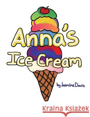 Anna's Ice Cream Jasmine C. Davis 9781541384330 Createspace Independent Publishing Platform - książka
