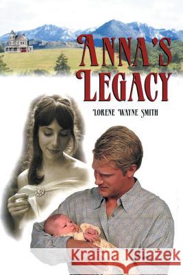 Anna's Legacy Lorene Wayne Smith 9781504908962 Authorhouse - książka