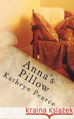 Anna's Pillow: A Northeast Minneapolis Italian Immigrant's Story Kathryn Pearce 9781545502495 Createspace Independent Publishing Platform - książka