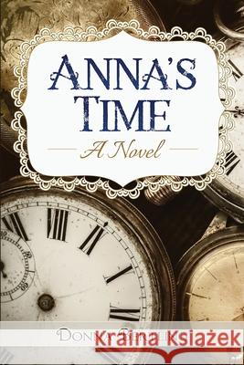 Anna's Time Donna Bertling 9781646491735 Year of the Book Press - książka