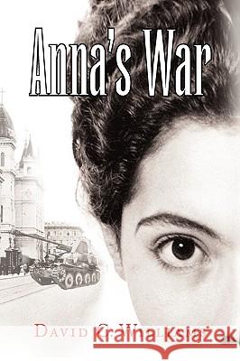 Anna's War David C. Williams 9781436342377 Xlibris Corporation - książka