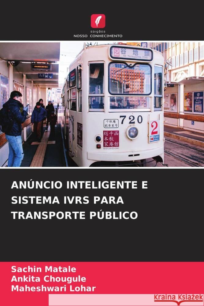 ANÚNCIO INTELIGENTE E SISTEMA IVRS PARA TRANSPORTE PÚBLICO Matale, Sachin, Chougule, Ankita, Lohar, Maheshwari 9786205535929 Edições Nosso Conhecimento - książka