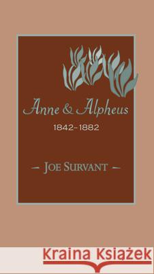 Anne & Alpheus, 1842-1882 Survant, Joe 9781557284167 University of Arkansas Press - książka