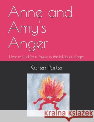 Anne and Amy's Anger: How to Find Your Power in the Midst of Anger Christian Grace Porter Karen White Porter 9781946785190 Everfield Press - książka