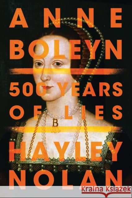 Anne Boleyn: 500 Years of Lies Hayley Nolan 9781542041126 Amazon Publishing - książka