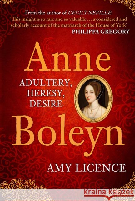 Anne Boleyn: Adultery, Heresy, Desire Amy Licence 9781445677279 Amberley Publishing - książka