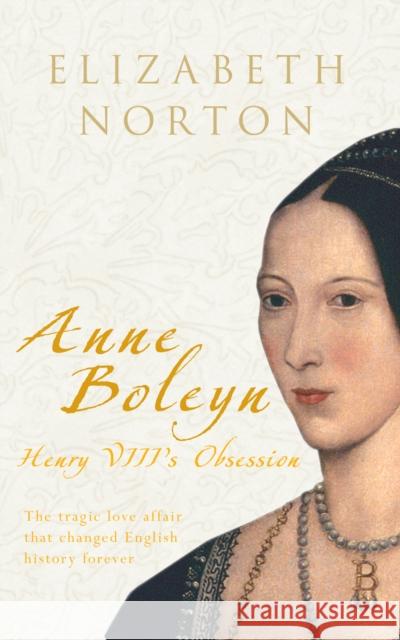 Anne Boleyn: Henry VIII's Obsession Elizabeth Norton 9781848685147 Amberley Publishing - książka