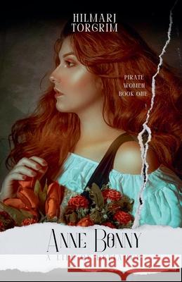 Anne Bonny: A Life of Defiance Hilmarj Torgrim 9798227490841 Mandolin Books - książka