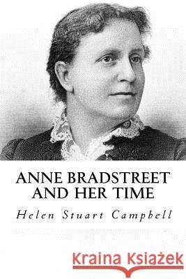 Anne bradstreet and her Time Campbell, Helen Stuart 9781979302036 Createspace Independent Publishing Platform - książka