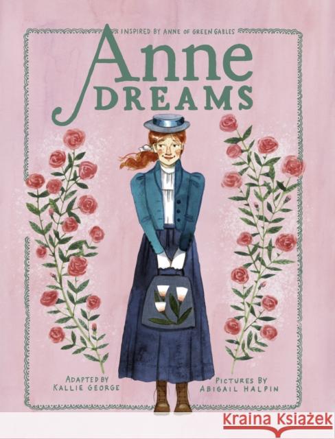 Anne Dreams: Inspired by Anne of Green Gables Kallie George Abigail Halpin 9780735272132 Tundra Books (NY) - książka