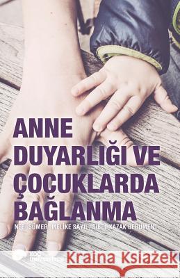 Anne Duyarligi Ve Cocuklarda Baglanma Ed Nebi Sumer Melike Sayil Sibel Kazak Berument 9786059389099 Koc University Press - książka