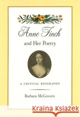 Anne Finch and Her Poetry: A Critical Biography McGovern, Barbara 9780820314105 University of Georgia Press - książka