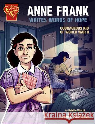 Anne Frank Writes Words of Hope: Courageous Kid of World War II Debbie Vilardi Christian Papazoglakis 9781666334227 Capstone Press - książka