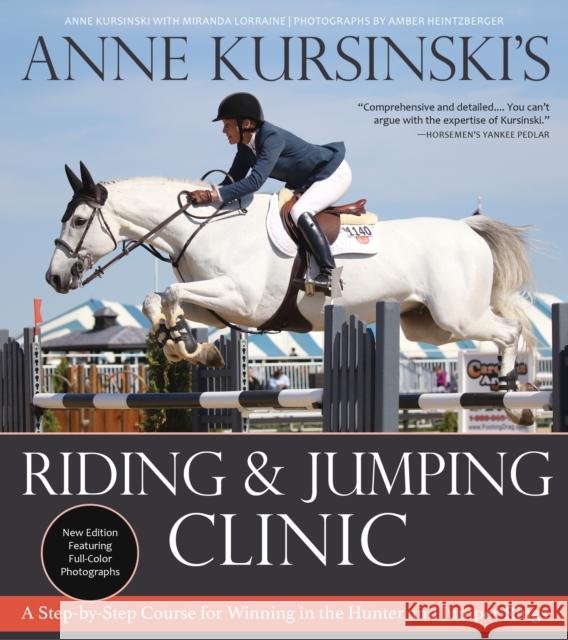 Anne Kursinski's Riding and Jumping Clinic: A Step-by-Step Course for Winning in the Hunter and Jumper Rings (Revised) Anne Kursinski, Miranda Lorraine, Amber Heintzberger 9781570769849 Trafalgar Square - książka