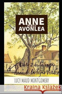 Anne, la de Avonlea: Libro 2 de la saga Anne de las Tejas Verdes Lucy Maud Montgomery, Sheila Koerich 9798560381073 Independently Published - książka
