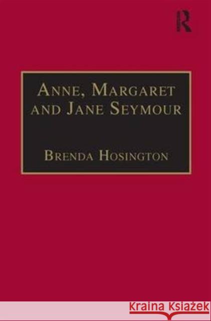 Anne, Margaret and Jane Seymour: Printed Writings 1500-1640: Series I, Part Two, Volume 6 Hosington, Brenda 9781840142198 Taylor and Francis - książka