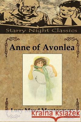 Anne of Avonlea Lucy Maud Montgomery Richard S. Hartmetz 9781483901183 Createspace - książka