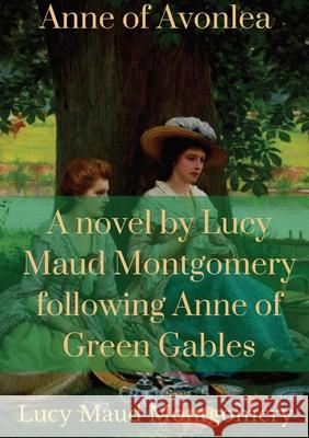 Anne of Avonlea: A novel by Lucy Maud Montgomery following Anne of Green Gables Lucy Maud Montgomery 9782382745281 Les Prairies Numeriques - książka