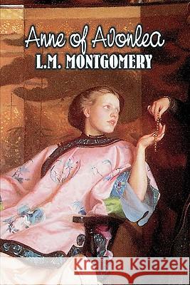 Anne of Avonlea by L. M. Montgomery, Fiction, Classics, Family, Girls & Women Lucy Maud Montgomery 9781463800543 Aegypan - książka