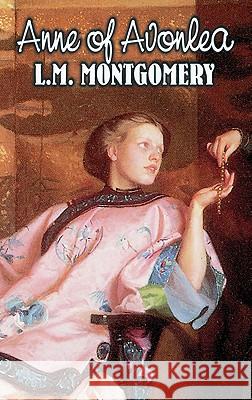 Anne of Avonlea by L. M. Montgomery, Fiction, Classics, Family, Girls & Women Lucy Maud Montgomery 9781463898489 Aegypan - książka