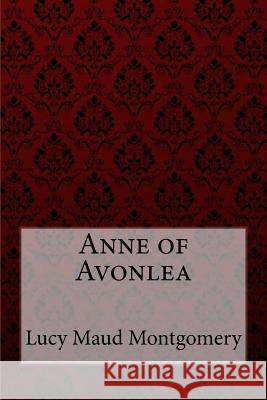 Anne of Avonlea Lucy Maud Montgomery Lucy Maud Montgomery Paula Benitez 9781548598617 Createspace Independent Publishing Platform - książka