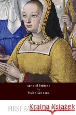 Anne of Brittany Helen Sanborn 9781523491261 Createspace Independent Publishing Platform - książka