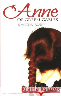 Anne of Green Gables Montgomery, Lucy Maud 9781840025385 Oberon Books - książka