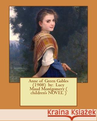 Anne of Green Gables (1908) by: Lucy Maud Montgomery ( children's NOVEL ) Montgomery, Lucy Maud 9781542920261 Createspace Independent Publishing Platform - książka