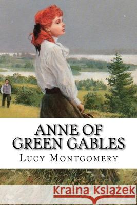 Anne of Green Gables: Classic Literature Lucy Maud Montgomery 9781543163759 Createspace Independent Publishing Platform - książka