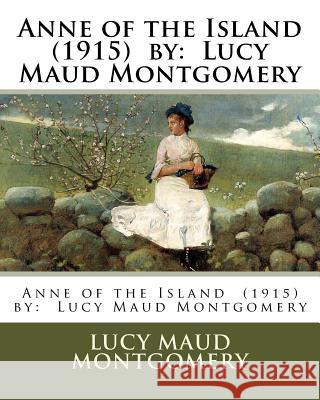 Anne of the Island (1915) by: Lucy Maud Montgomery Lucy Maud Montgomery 9781542920988 Createspace Independent Publishing Platform - książka