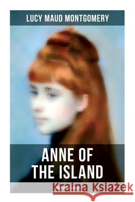Anne of the Island (Green Gables Series) Lucy Maud Montgomery 9788027278602 Musaicum Books - książka