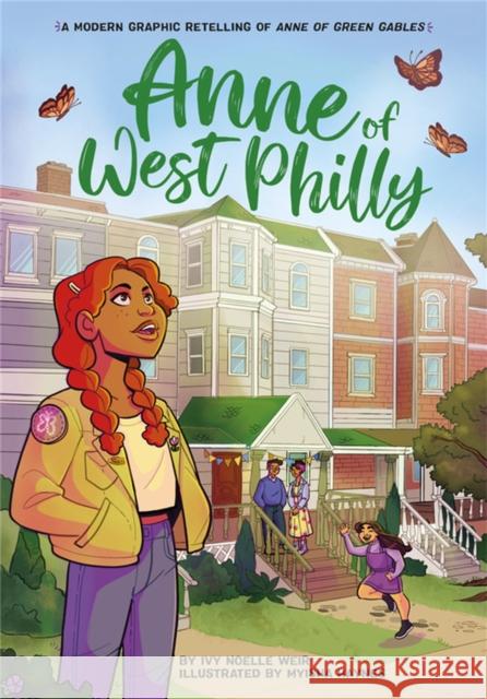 Anne of West Philly: A Modern Graphic Retelling of Anne of Green Gables Ivy Noelle Weir Myisha Haynes 9780316459778 Little, Brown & Company - książka