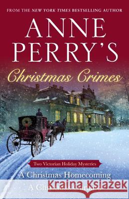 Anne Perry's Christmas Crimes: Two Victorian Holiday Mysteries: A Christmas Homecoming and a Christmas Garland Anne Perry 9780553393590 Ballantine Books - książka