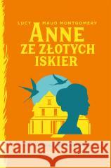 Anne ze Złotych Iskier Lucy Maud Montgomery 9788367996167 Marginesy - książka