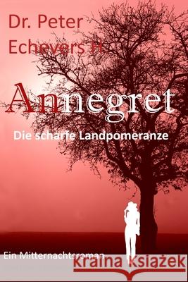 Annegret: Die scharfe Landpomeranze H. Pe, Peter Echevers 9781514376867 Createspace - książka