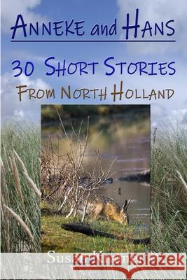 Anneke and Hans – 30 Short Stories from North Holland Susan Kramer 9780359896882 Lulu.com - książka