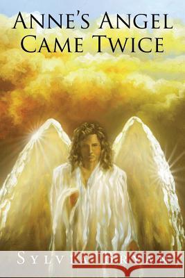 Anne's Angel Came Twice Sylvia Bryan 9781499098785 Xlibris - książka