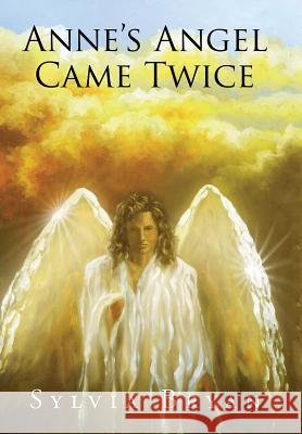 Anne's Angel Came Twice Sylvia Bryan 9781499098792 Xlibris - książka