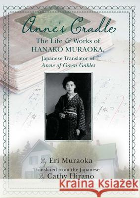 Anne's Cradle: The Life and Works of Hanako Muraoka, Japanese Translator of Anne of Green Gables Eri Muraoka Cathy Hirano 9781771089241 Nimbus Publishing Limited - książka