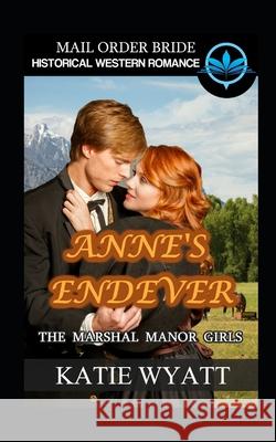 Anne's Endeavor Katie Wyatt 9781980367901 Independently Published - książka