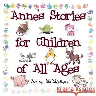 Anne's Stories for Children of All Ages Anne McMasters 9781434392046 Authorhouse - książka