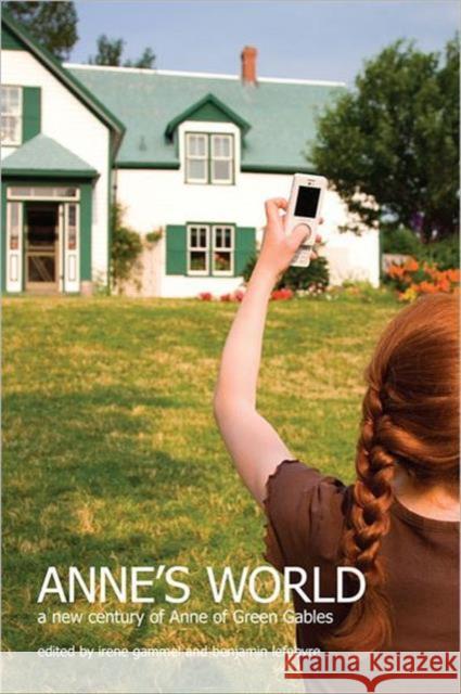 Anne's World : A New Century of Anne of Green Gables Irene Gammel Benjamin Lefebvre 9781442611061 University of Toronto Press - książka