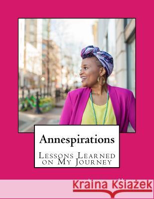 Annespirations: Lessons Learned On My Journey Angela H. Hall 9781985312173 Createspace Independent Publishing Platform - książka