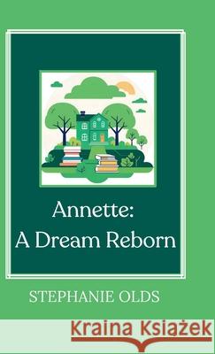 Annette: A Dream Reborn Stephanie Olds 9781968178048 Ink and Revival Publishing - książka