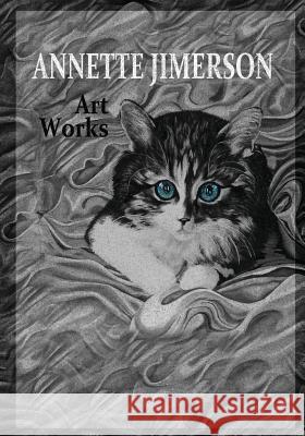 Annette Jimerson Art Works Annette Jimerson Annette Jimerson Jessica Jimerson 9781489545961 Createspace - książka