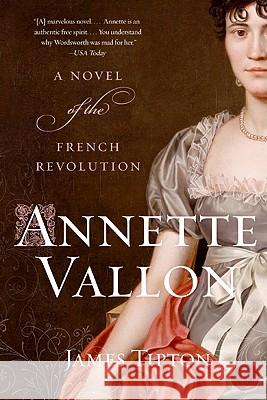 Annette Vallon: A Novel of the French Revolution Tipton, James 9780060822224 Harper Paperbacks - książka