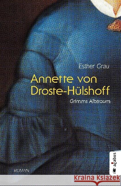 Annette von Droste-Hülshoff. Grimms Albtraum : Roman Grau, Esther 9783862825776 Acabus - książka