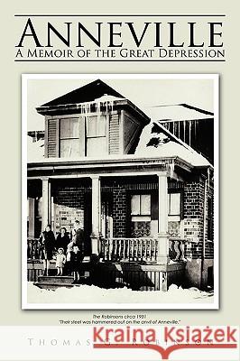 Anneville: A Memoir of the Great Depression Robinson, Thomas G. 9781438970080 Authorhouse - książka